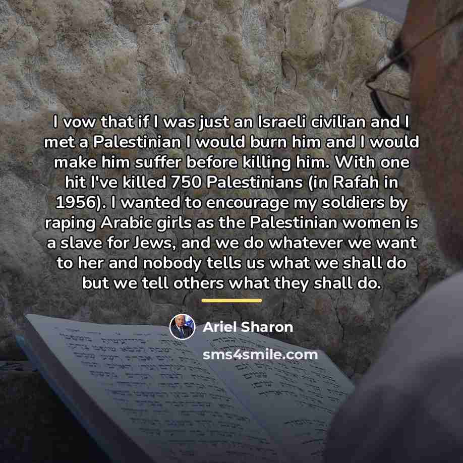 “I vow that if I was just an Israeli civilian…” quote by Ariel Sharon