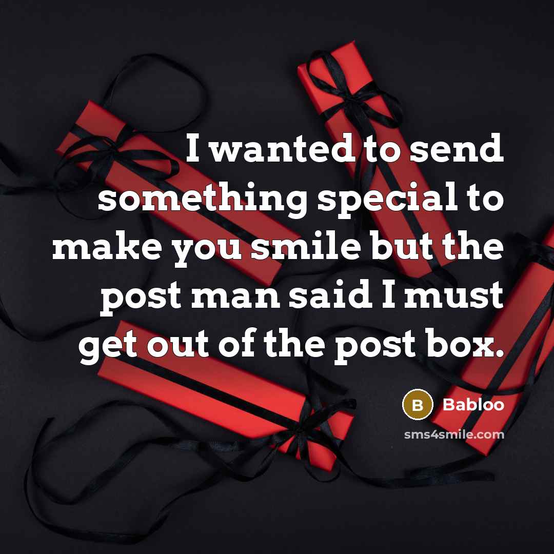 “I wanted to send something special to make you smile…” quote by Babloo