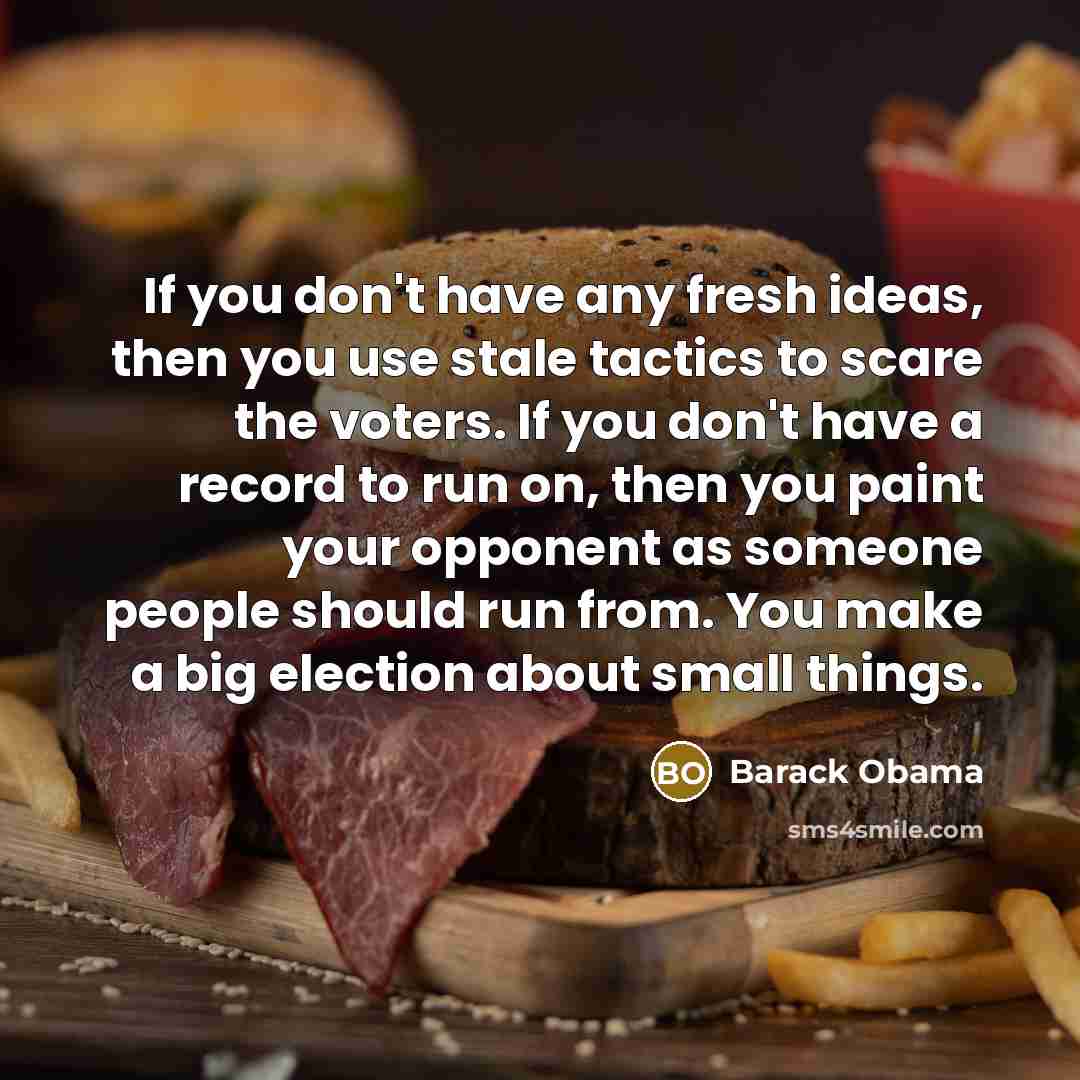 “If you don't have any fresh ideas, then you use…” quote by Barack Obama