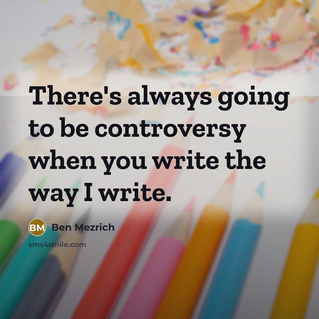 “There's always going to be controversy when you write the…” quote by Ben Mezrich
