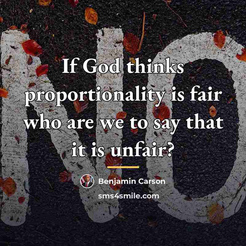 “If God thinks proportionality is fair who are we to…” quote by Benjamin Carson