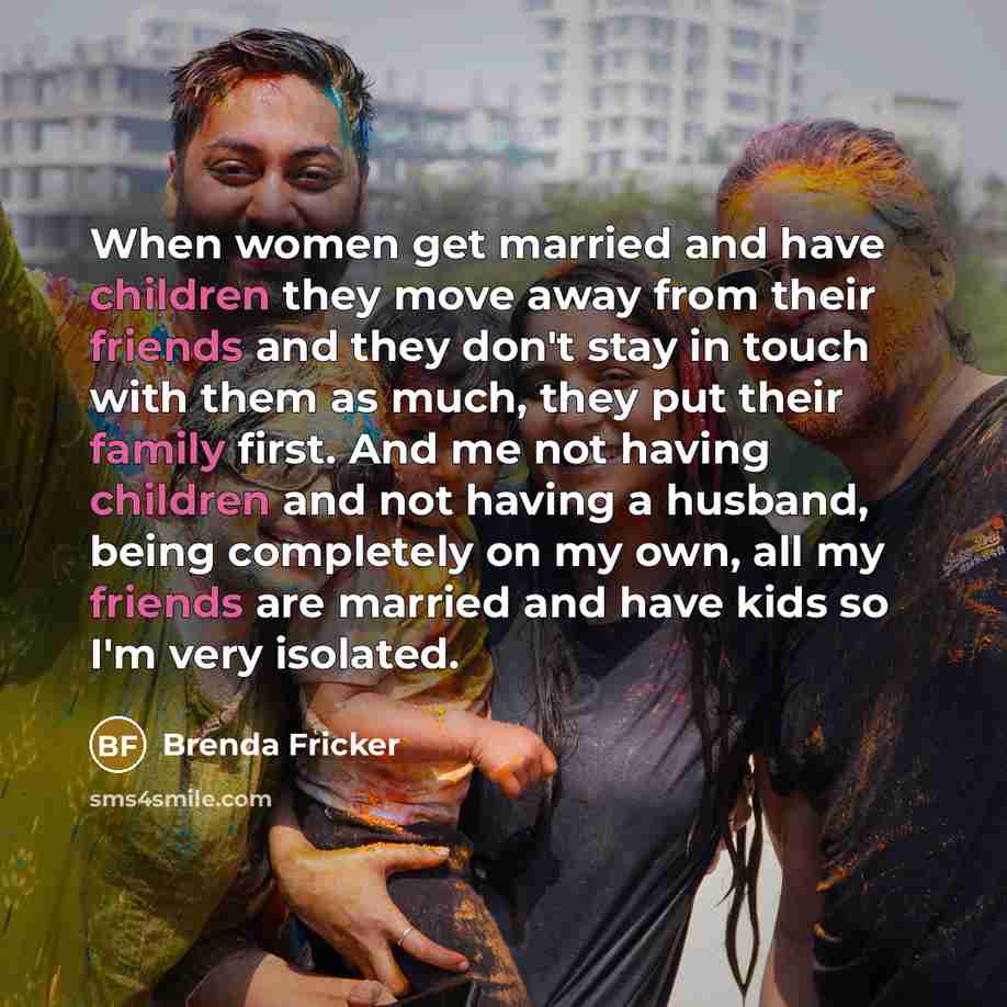 “When women get married and have children they move away…” quote by Brenda Fricker