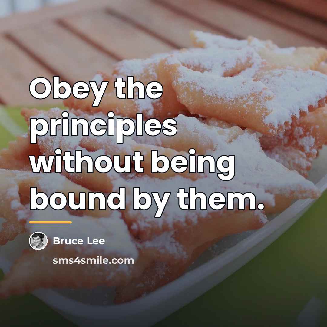 “Obey the principles without being bound by them.…” quote by Bruce Lee