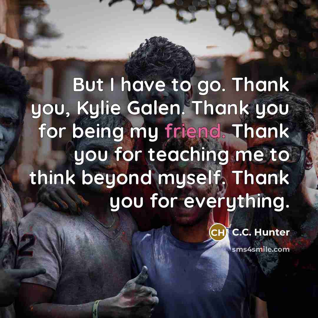 “But I have to go. Thank you, Kylie Galen. Thank…” quote by C.C. Hunter