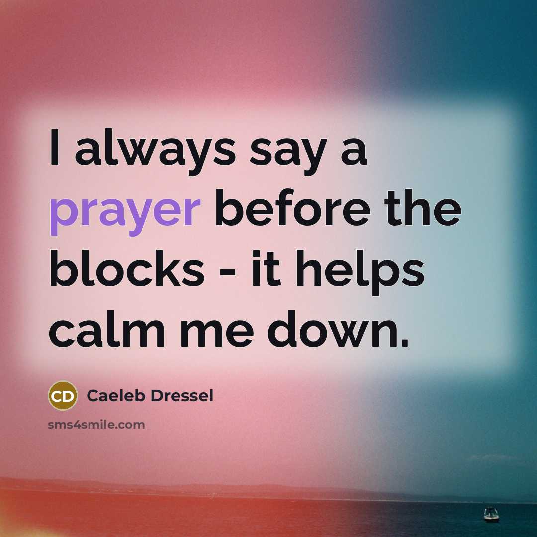 “I always say a prayer before the blocks - it…” quote by Caeleb Dressel