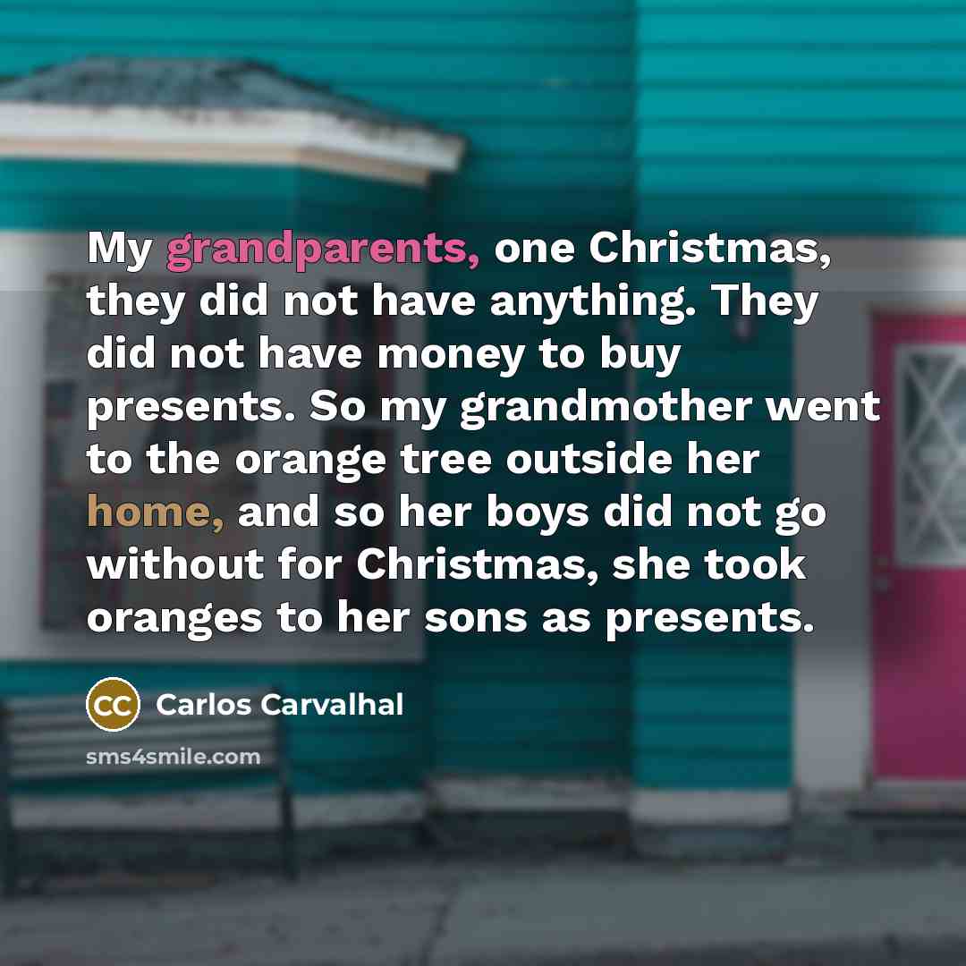“My grandparents, one Christmas, they did not have anything. They…” quote by Carlos Carvalhal