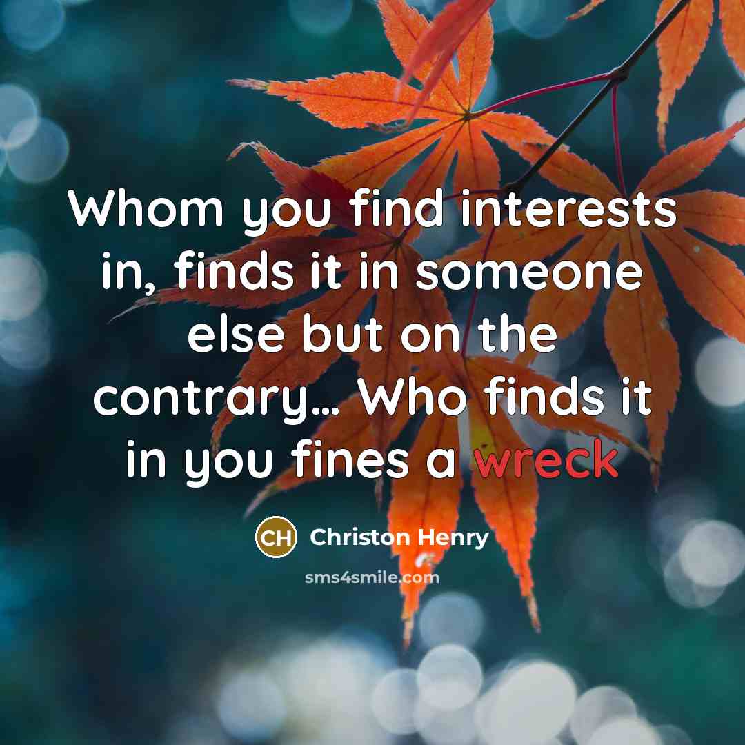 “Whom you find interests in, finds it in someone else…” quote by Christon Henry