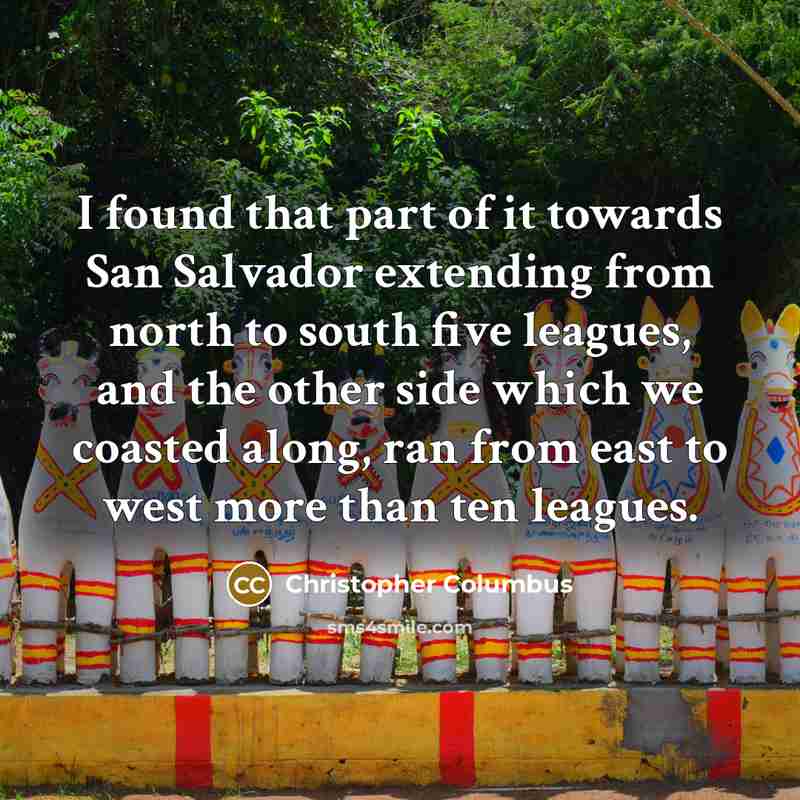“I found that part of it towards San Salvador extending…” quote by Christopher Columbus