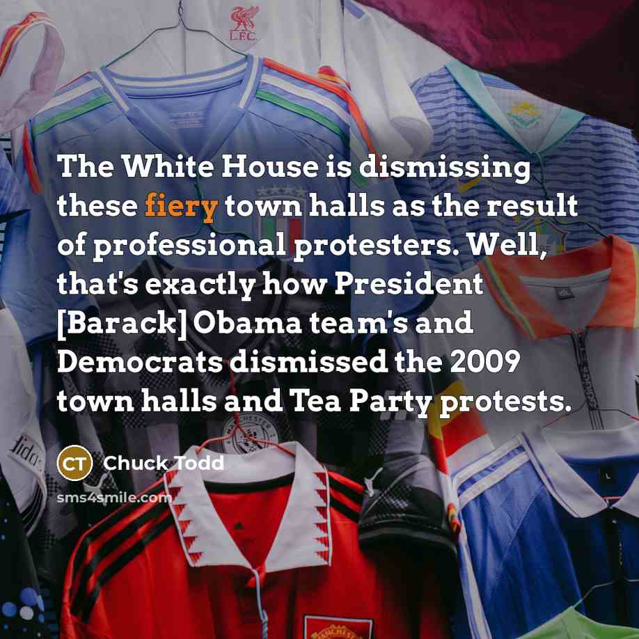 “The White House is dismissing these fiery town halls as…” quote by Chuck Todd