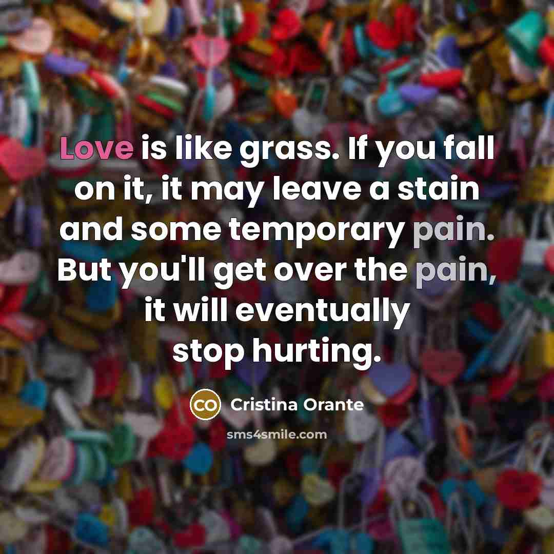 “Love is like grass. If you fall on it, it…” quote by Cristina Orante