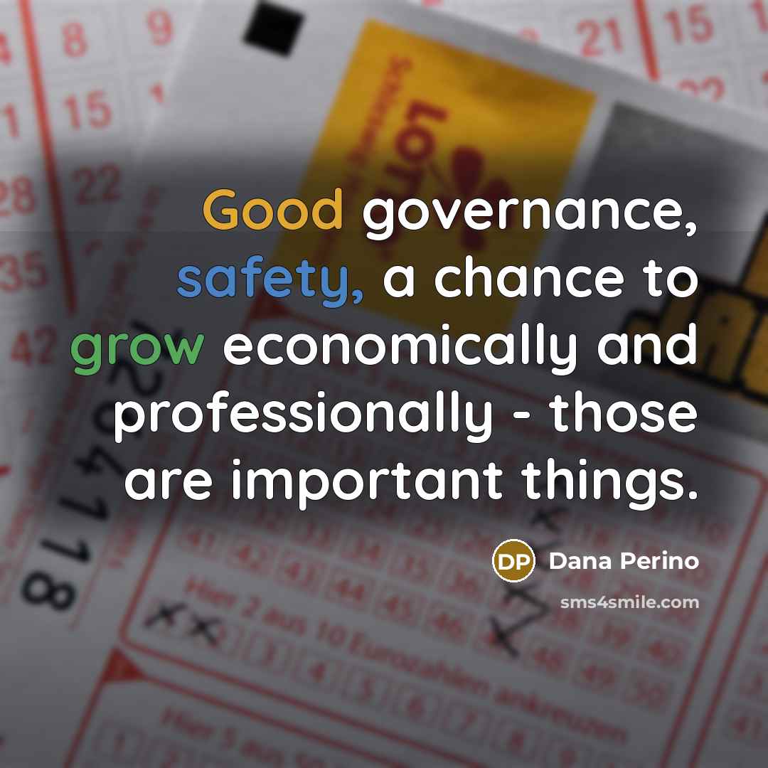 “Good governance, safety, a chance to grow economically and professionally…” quote by Dana Perino