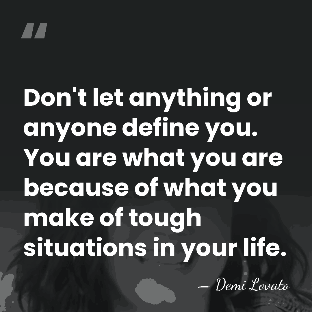 Don't let anything or anyone define you. You are what you are&hellip; - Demi Lovato