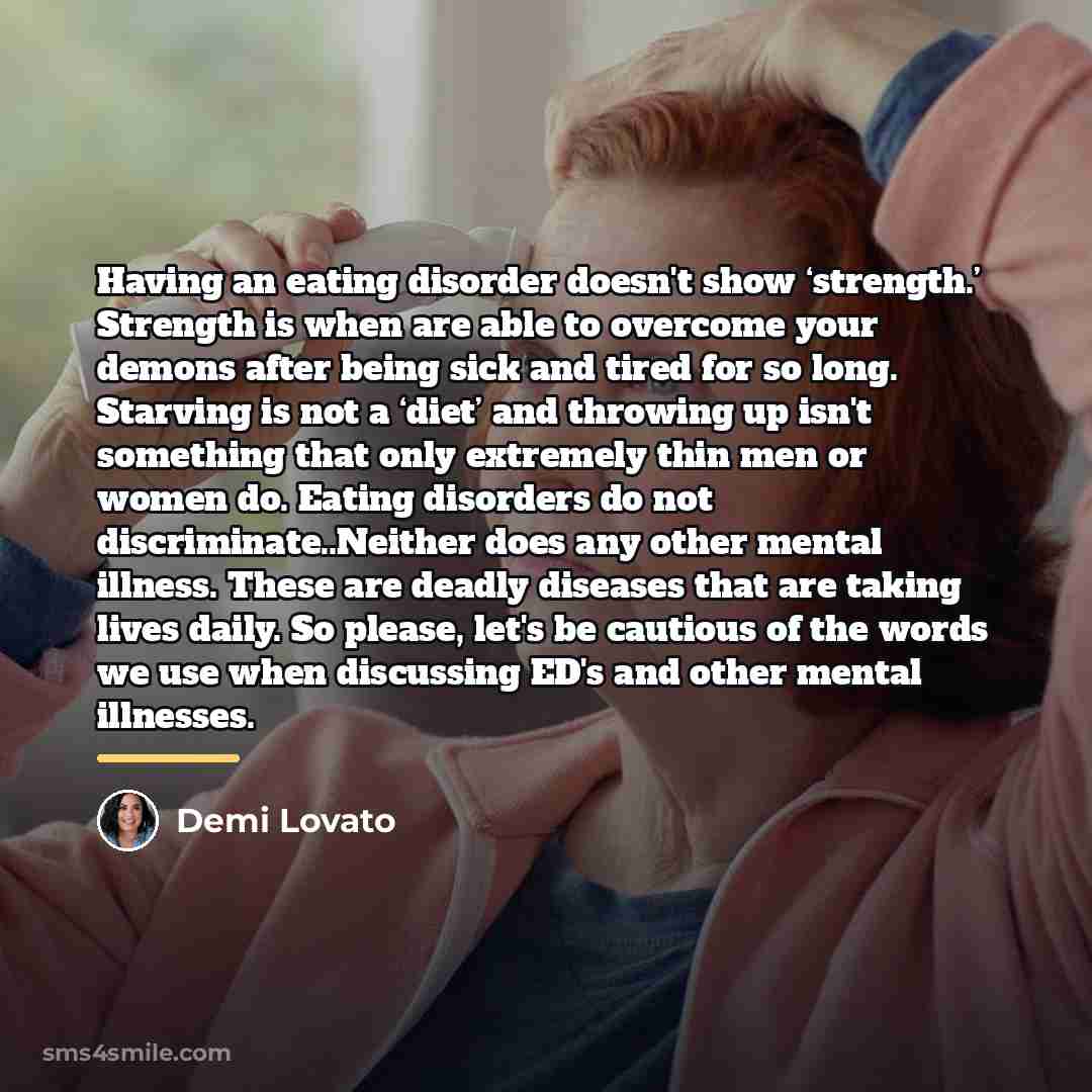 “Having an eating disorder doesn't show ‘strength.’ Strength is when…” quote by Demi Lovato