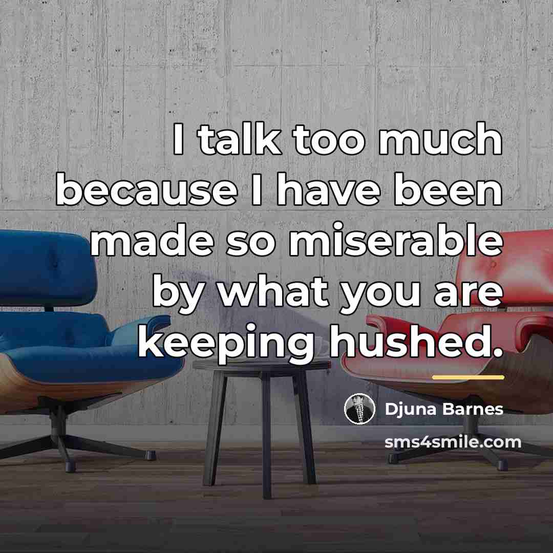 “I talk too much because I have been made so…” quote by Djuna Barnes