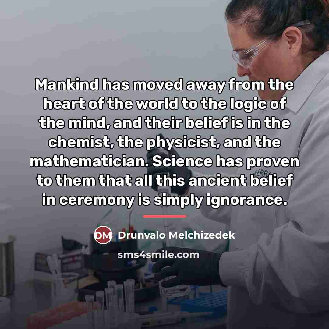 “Mankind has moved away from the heart of the world…” quote by Drunvalo Melchizedek