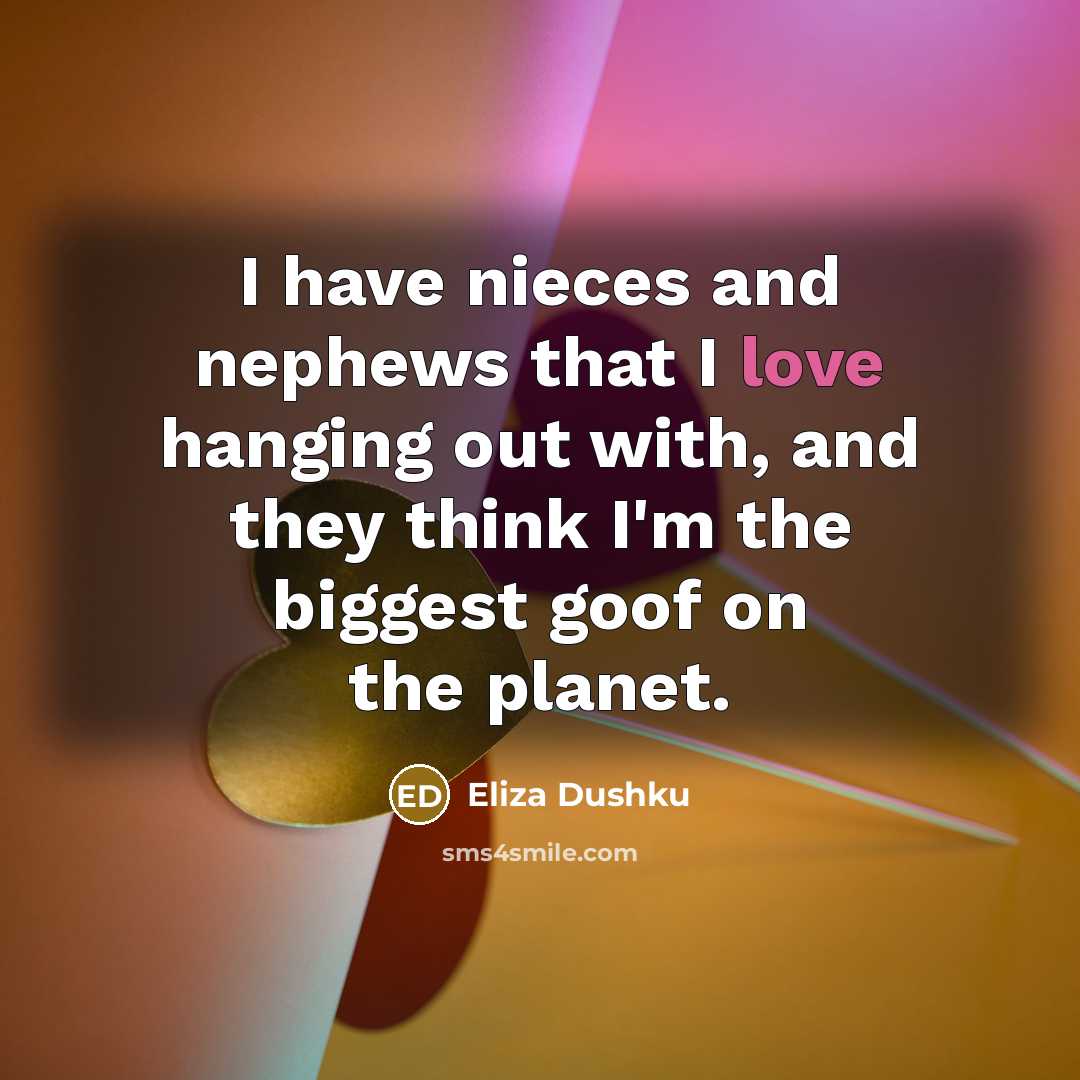 “I have nieces and nephews that I love hanging out…” quote by Eliza Dushku
