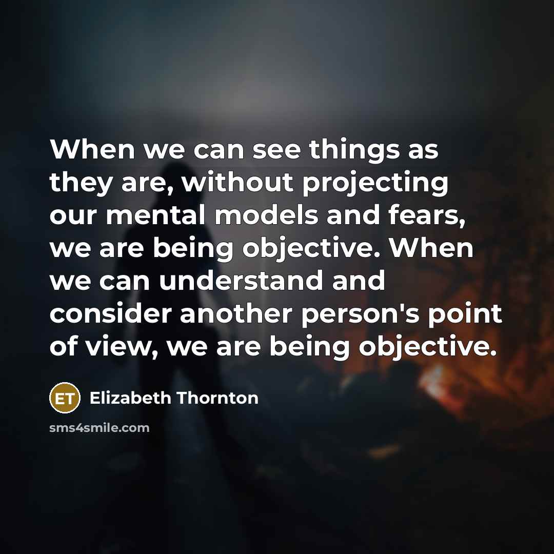 “When we can see things as they are, without projecting…” quote by Elizabeth Thornton