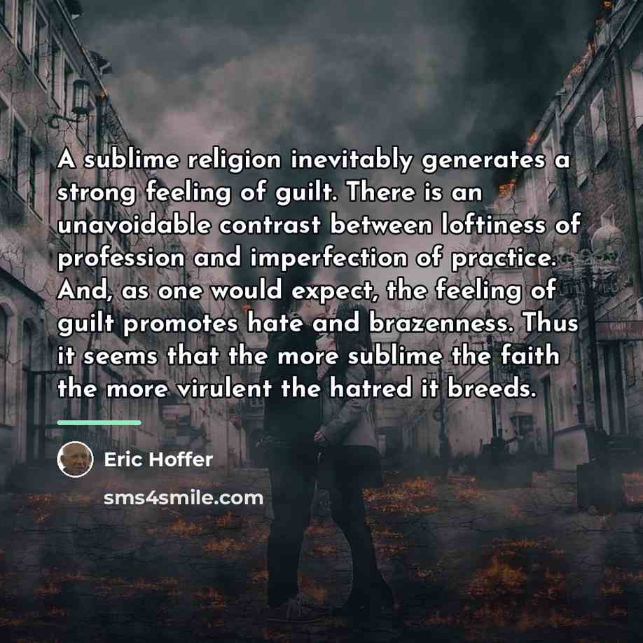 “A sublime religion inevitably generates a strong feeling of guilt.…” quote by Eric Hoffer