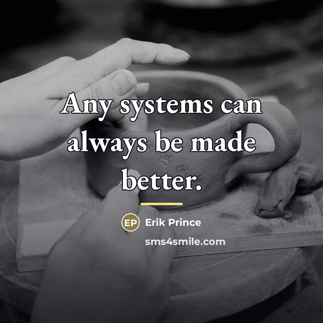 “Any systems can always be made better.…” quote by Erik Prince