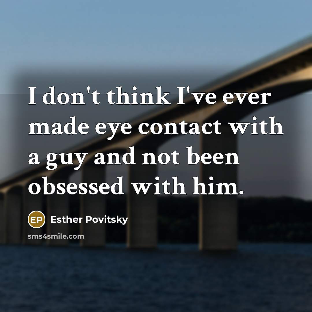 “I don't think I've ever made eye contact with a…” quote by Esther Povitsky