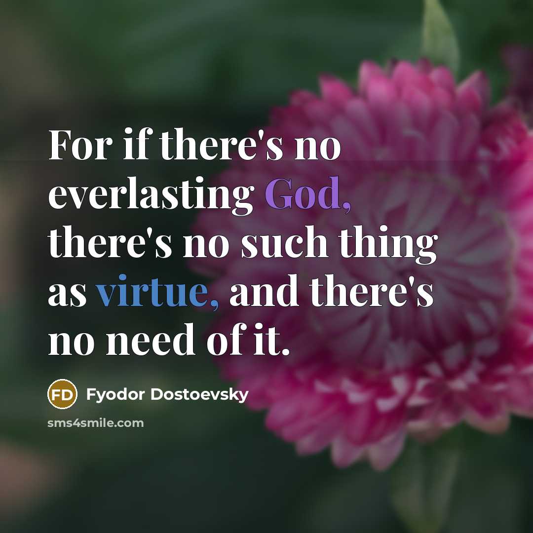 “For if there's no everlasting God, there's no such thing…” quote by Fyodor Dostoevsky