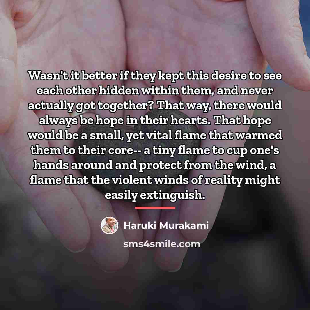 “Wasn't it better if they kept this desire to see…” quote by Haruki Murakami