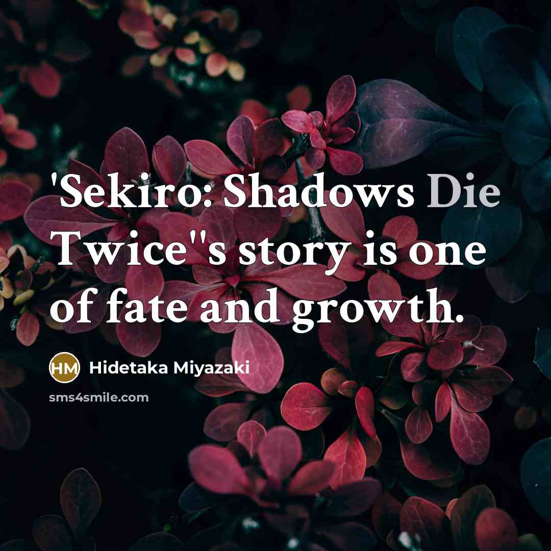 “'Sekiro: Shadows Die Twice''s story is one of fate and…” quote by Hidetaka Miyazaki
