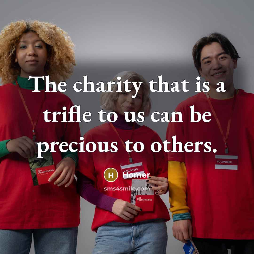 “The charity that is a trifle to us can be…” quote by Homer
