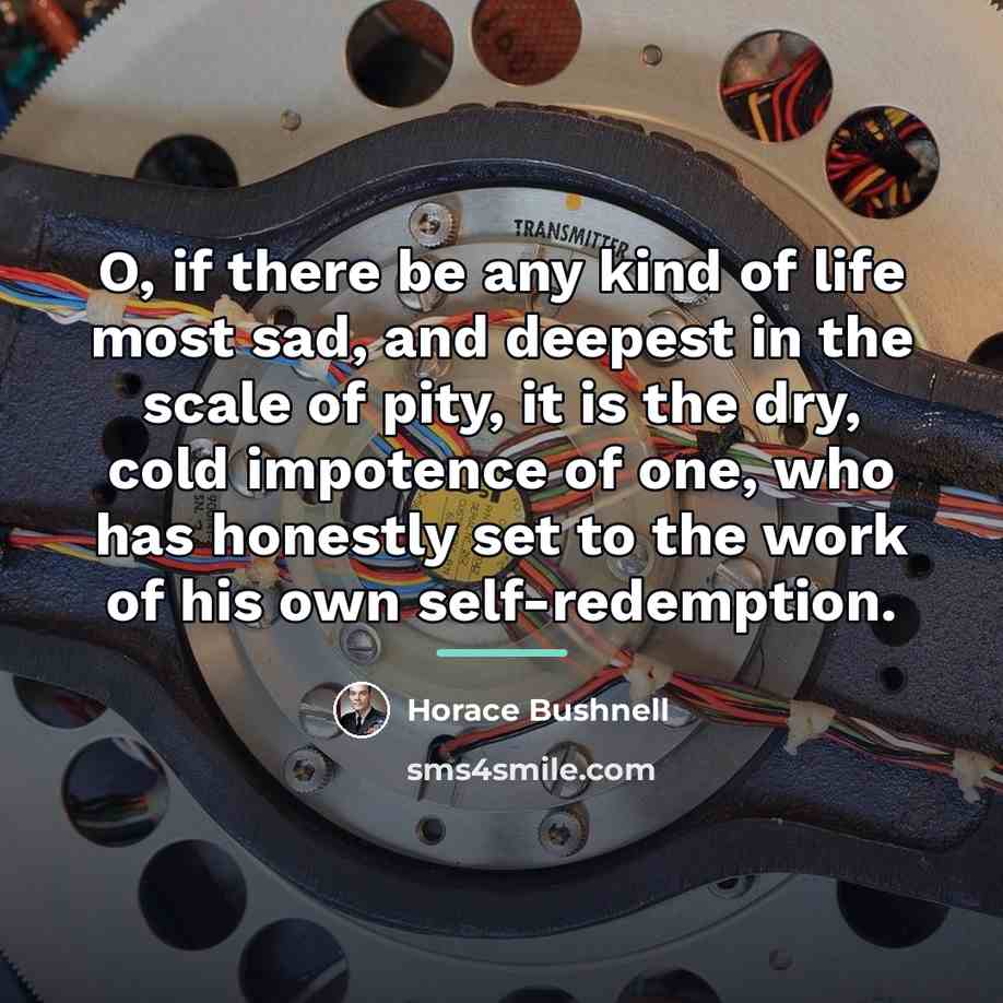 “O, if there be any kind of life most sad,…” quote by Horace Bushnell