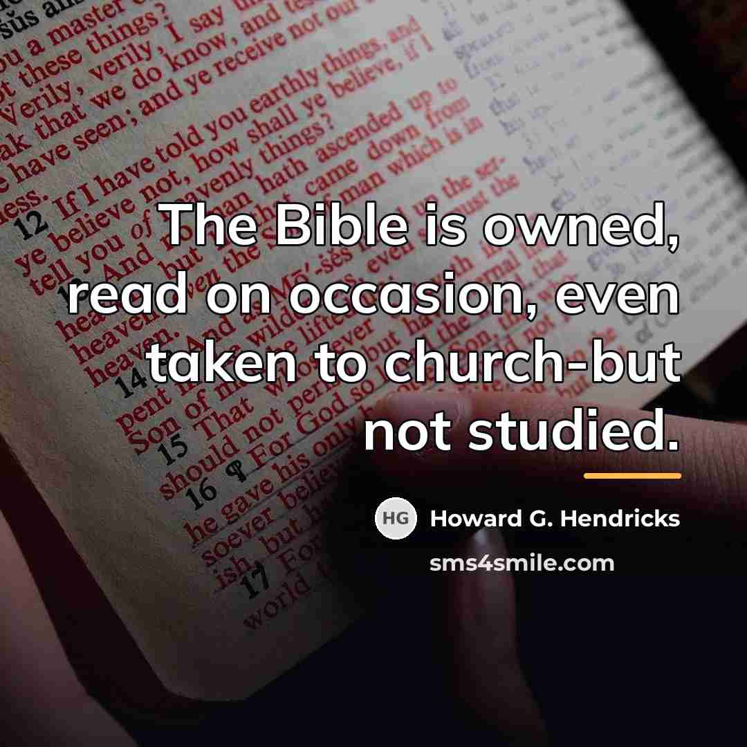 “The Bible is owned, read on occasion, even taken to…” quote by Howard G. Hendricks