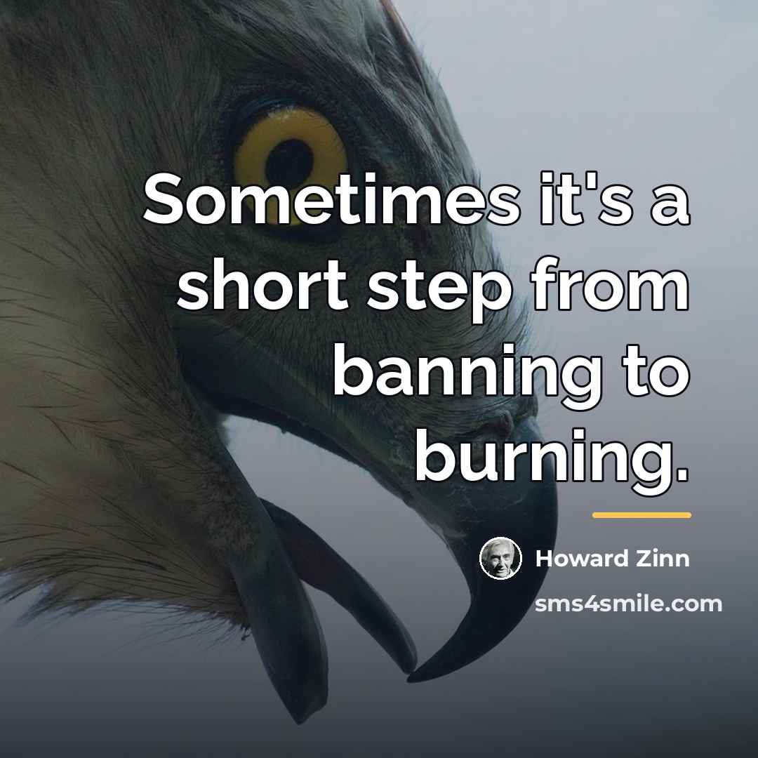 “Sometimes it's a short step from banning to burning.…” quote by Howard Zinn