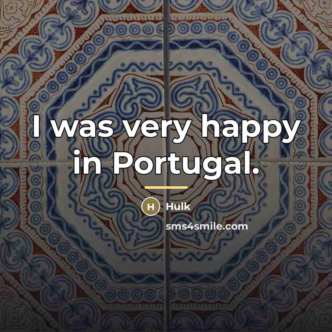 “I was very happy in Portugal.…” quote by Hulk
