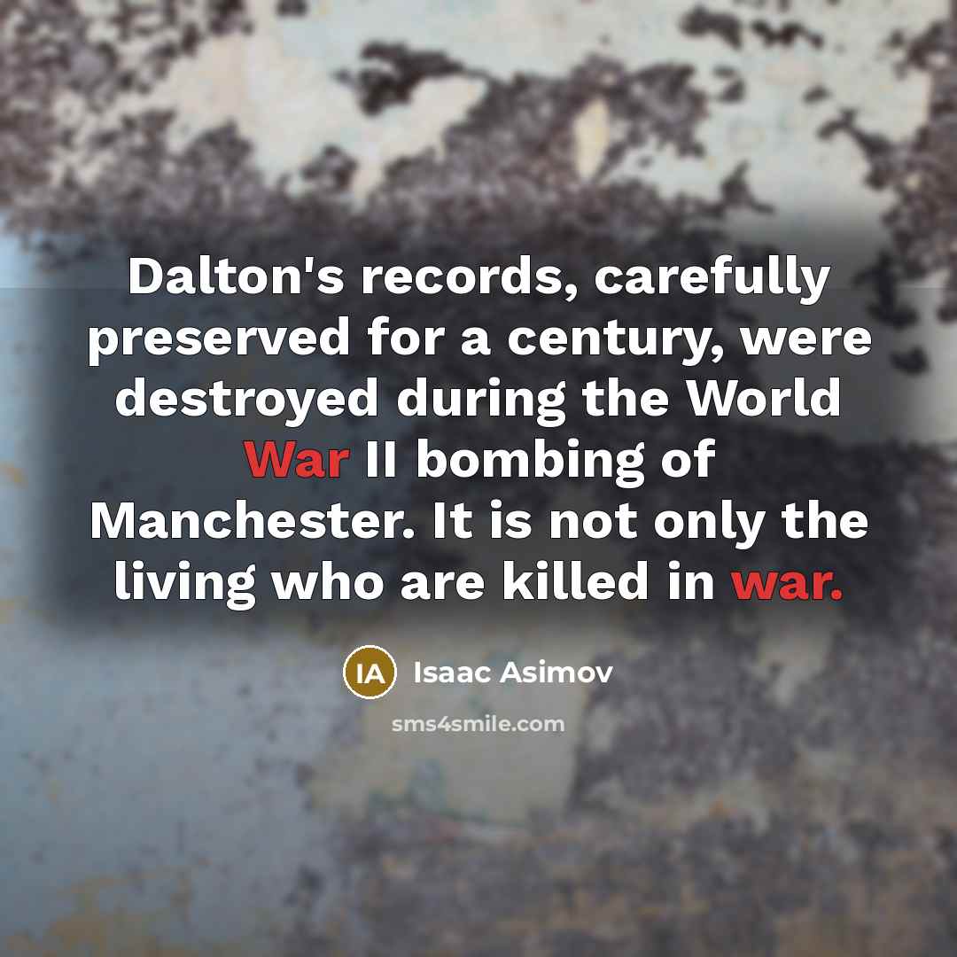 “Dalton's records, carefully preserved for a century, were destroyed during…” quote by Isaac Asimov