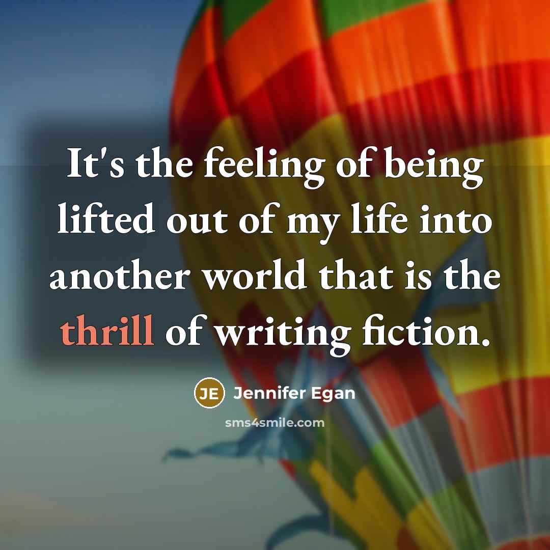“It's the feeling of being lifted out of my life…” quote by Jennifer Egan