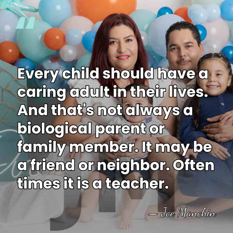 Every child should have a caring adult in their lives. And that's&hellip; - Joe Manchin