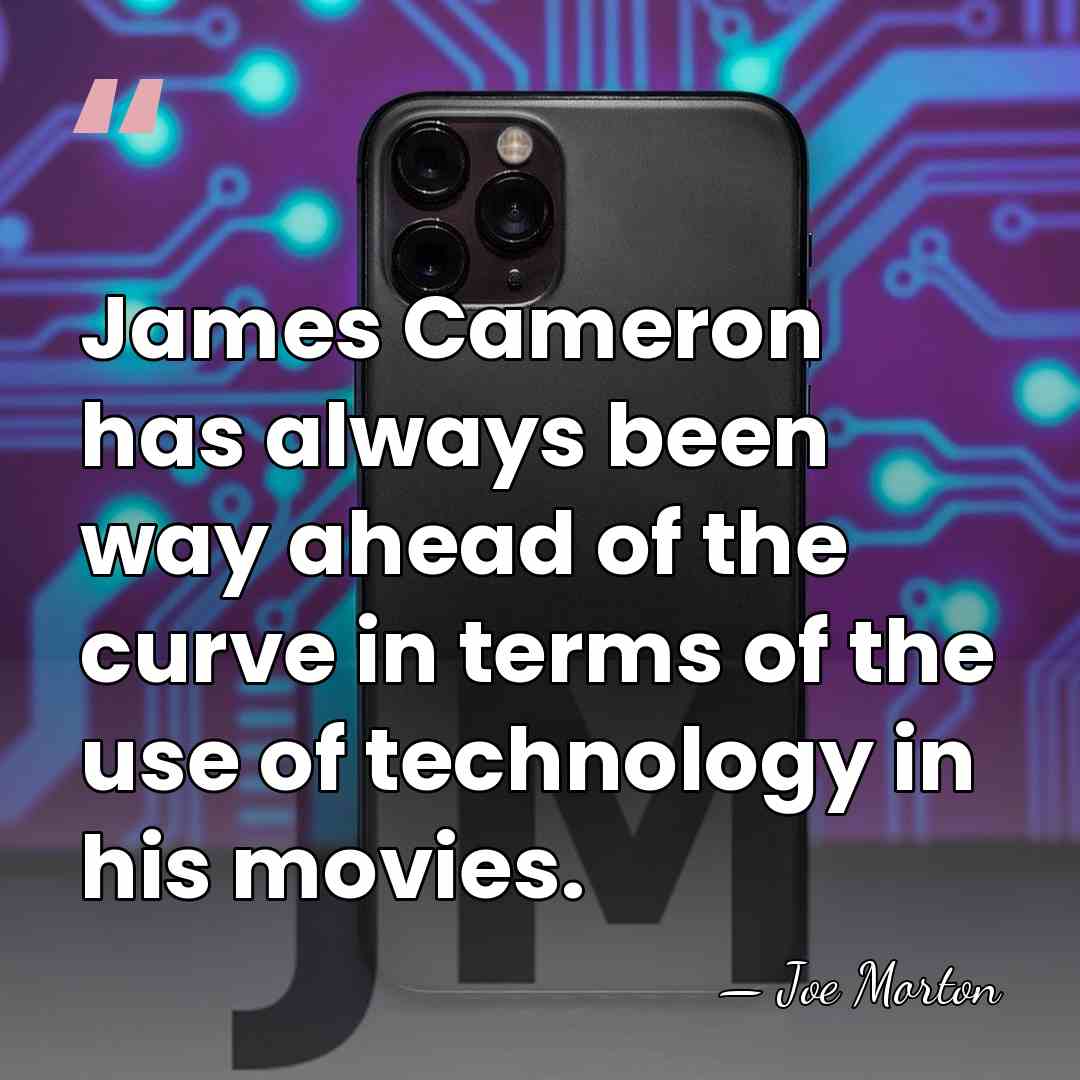 James Cameron has always been way ahead of the curve in terms&hellip; - Joe Morton
