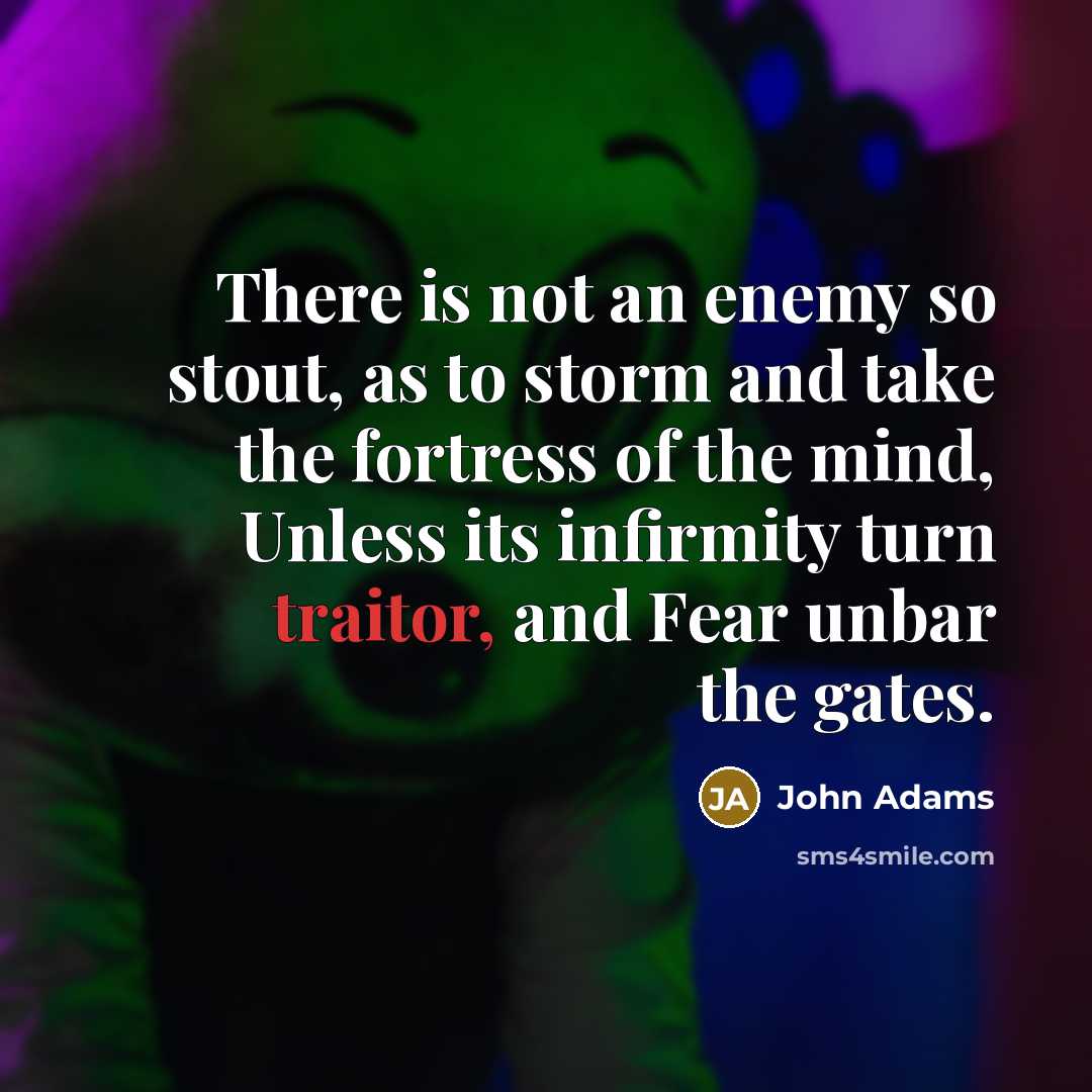 “There is not an enemy so stout, as to storm…” quote by John Adams