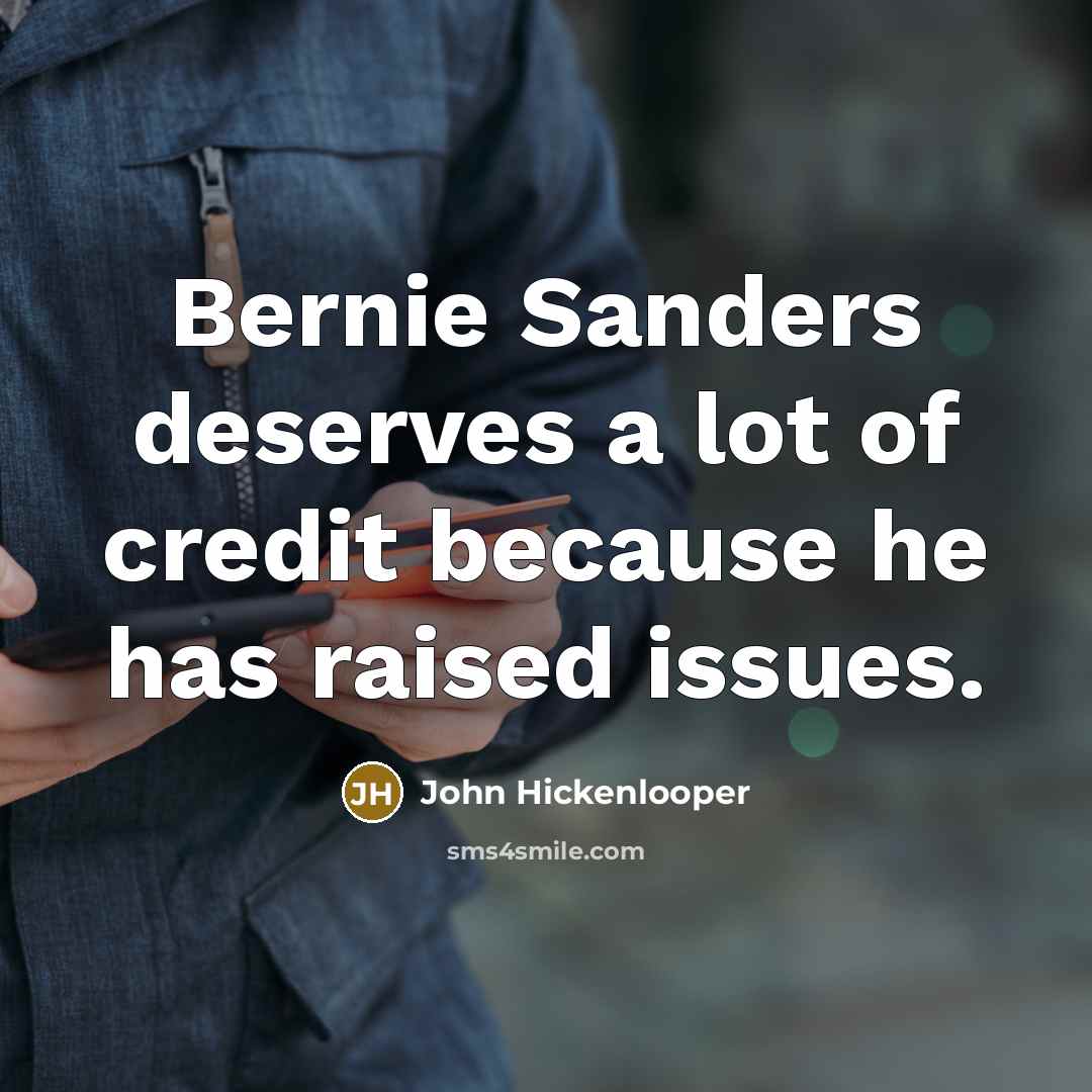 “Bernie Sanders deserves a lot of credit because he has…” quote by John Hickenlooper