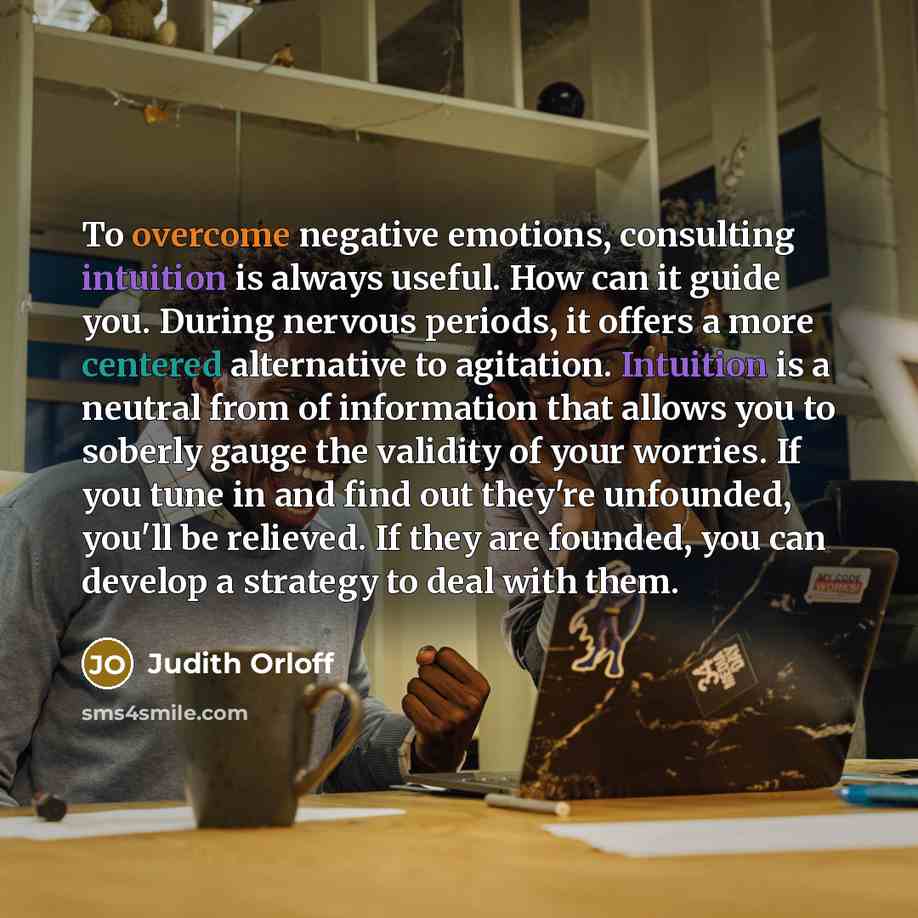 “To overcome negative emotions, consulting intuition is always useful. How…” quote by Judith Orloff