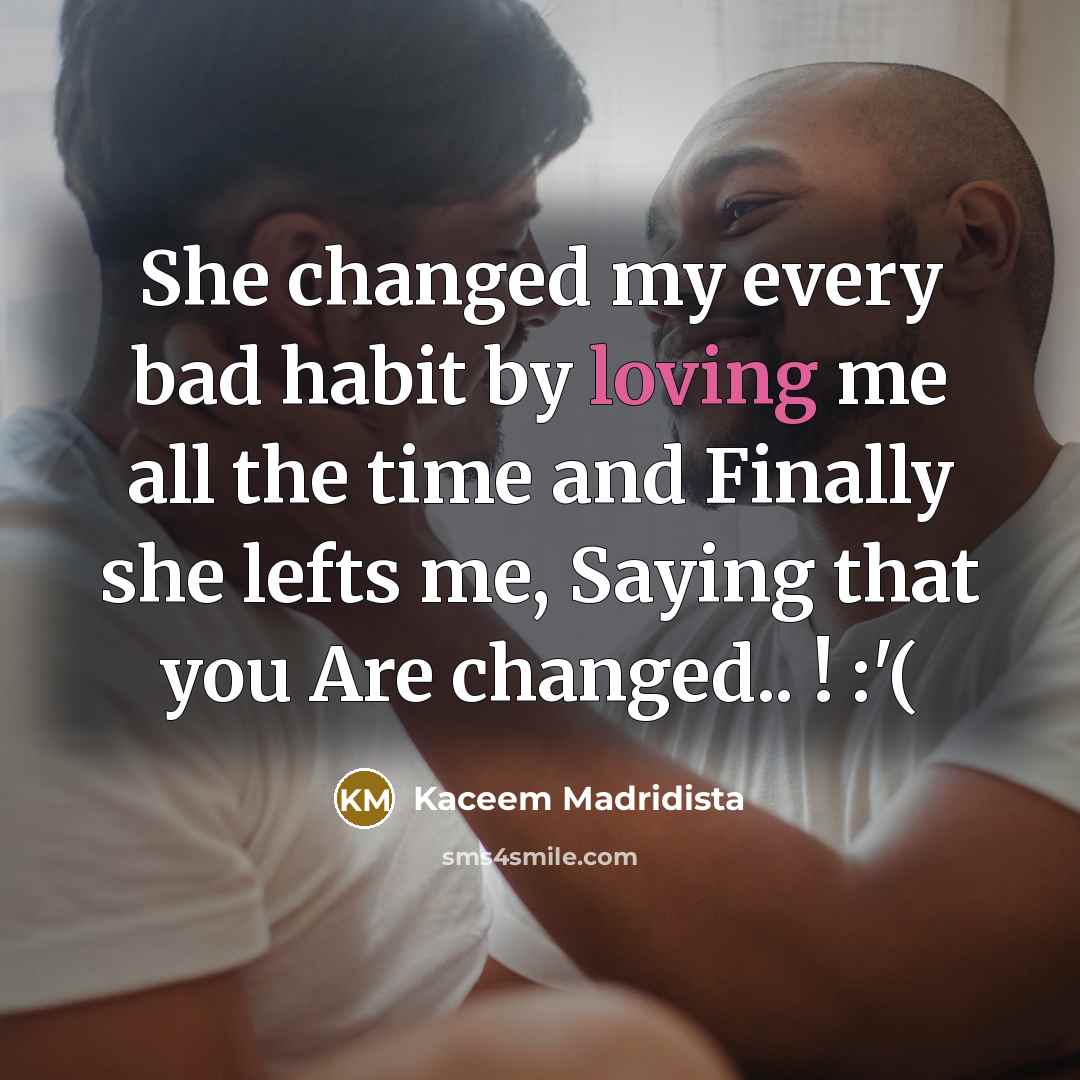 “She changed my every bad habit by loving me all…” quote by Kaceem Madridista
