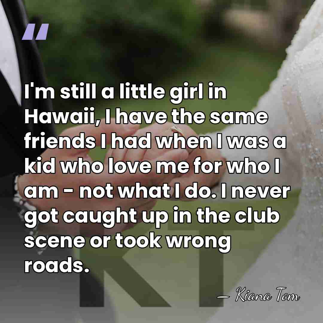 I'm still a little girl in Hawaii, I have the same friends&hellip; - Kiana Tom