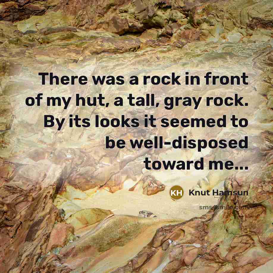 “There was a rock in front of my hut, a…” quote by Knut Hamsun