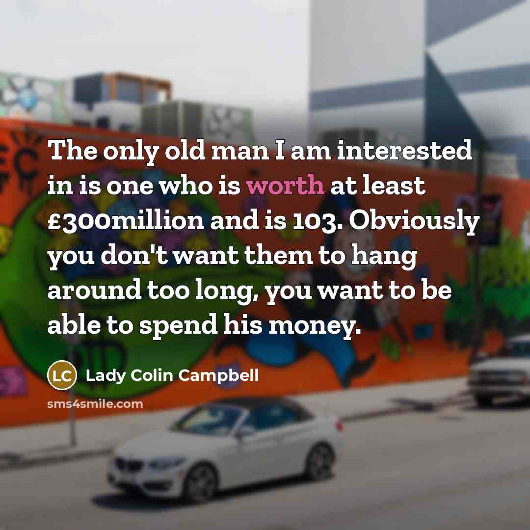 “The only old man I am interested in is one…” quote by Lady Colin Campbell