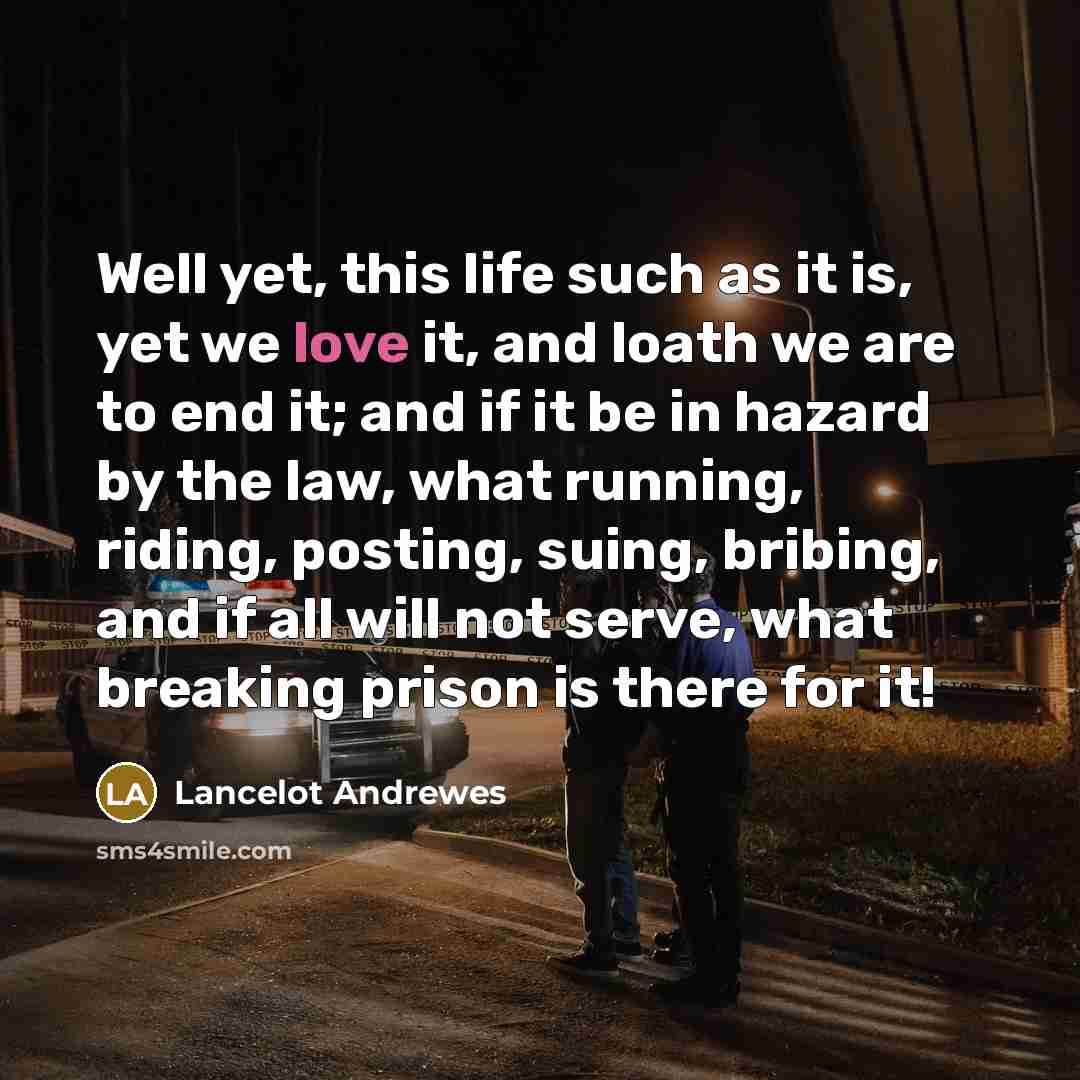 “Well yet, this life such as it is, yet we…” quote by Lancelot Andrewes