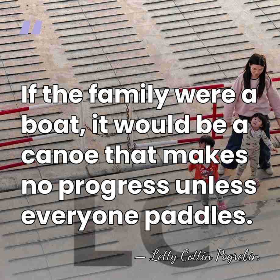 If the family were a boat, it would be a canoe that&hellip; - Letty Cottin Pogrebin