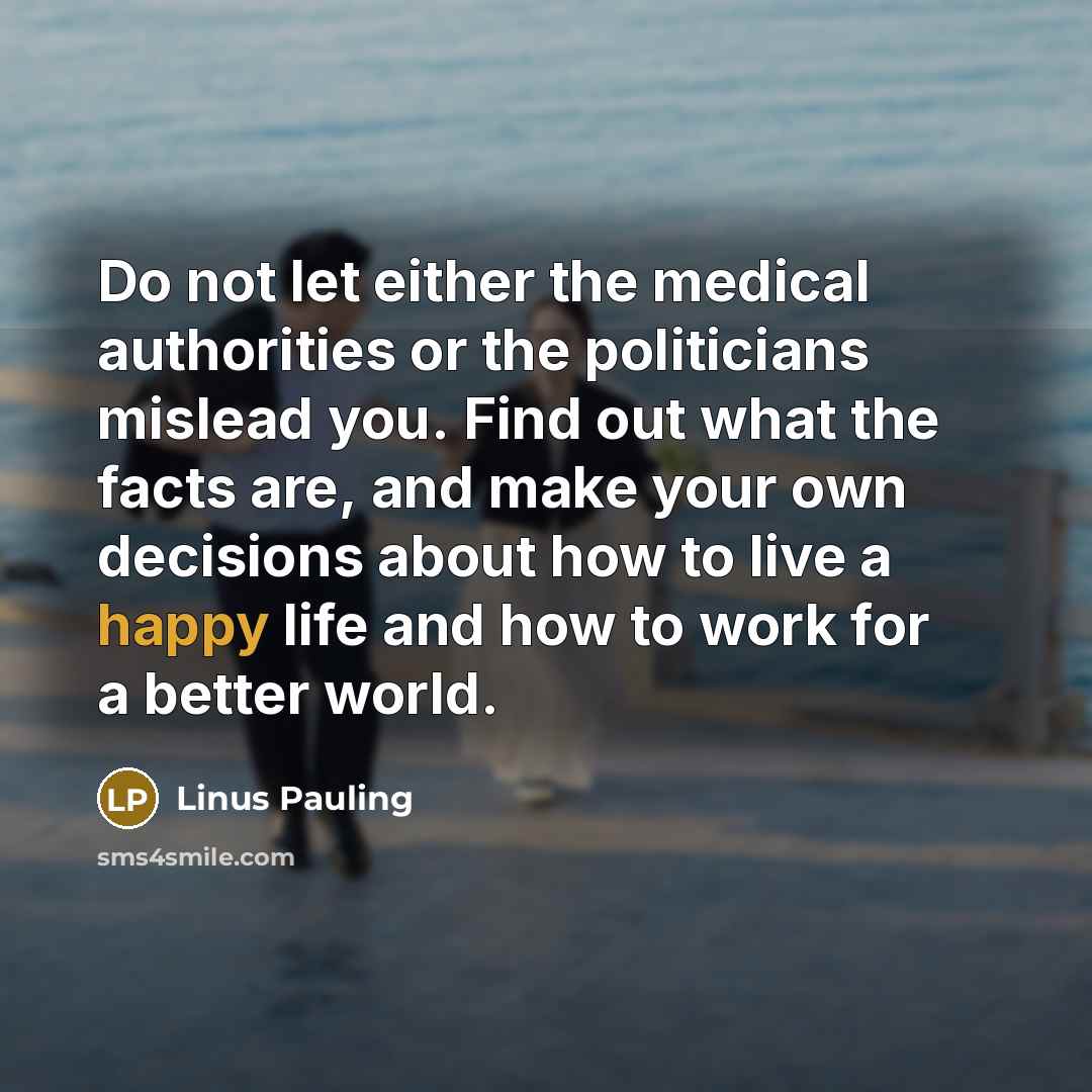 “Do not let either the medical authorities or the politicians…” quote by Linus Pauling