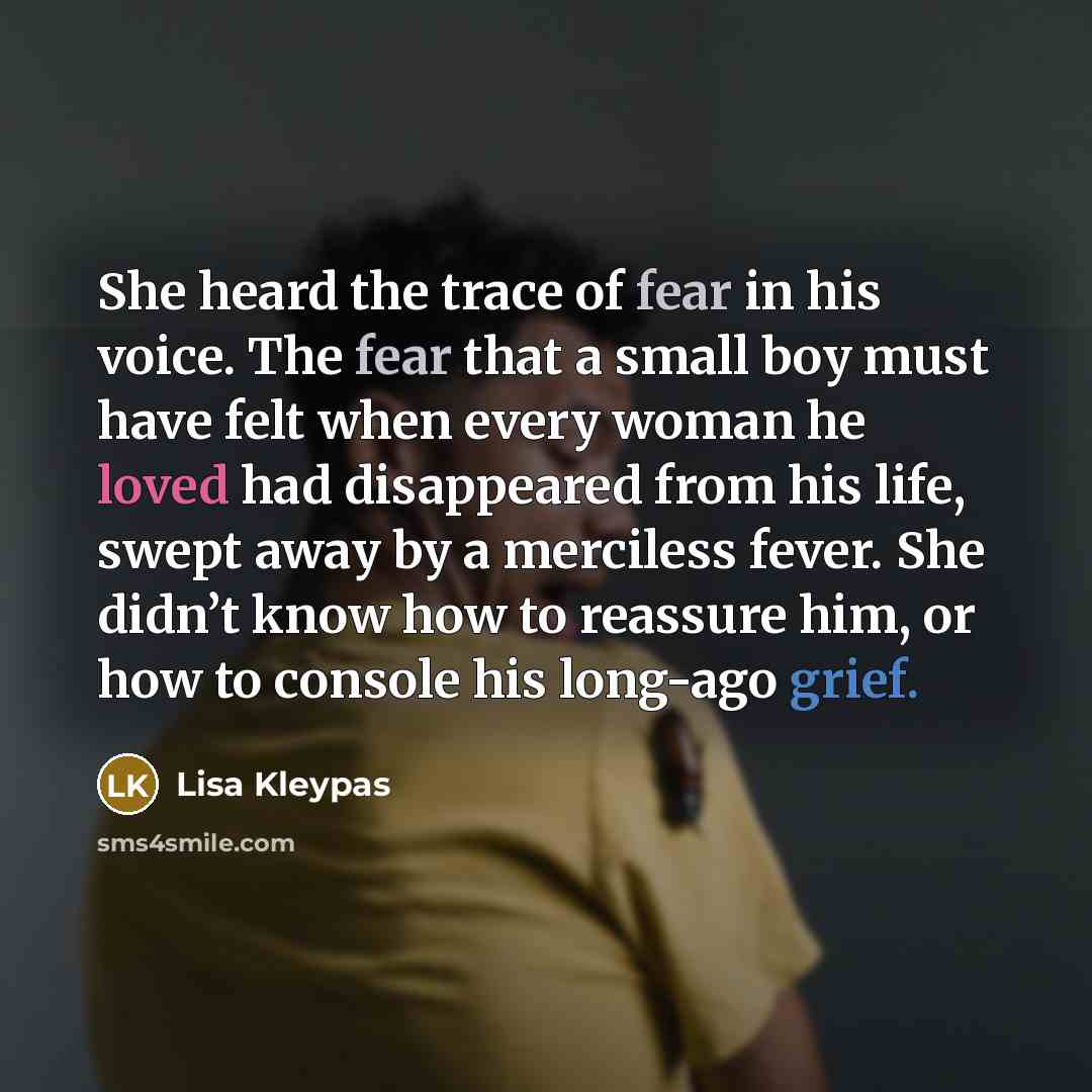 “She heard the trace of fear in his voice. The…” quote by Lisa Kleypas