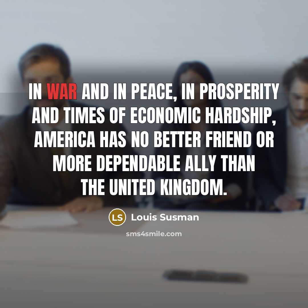 “In war and in peace, in prosperity and times of…” quote by Louis Susman