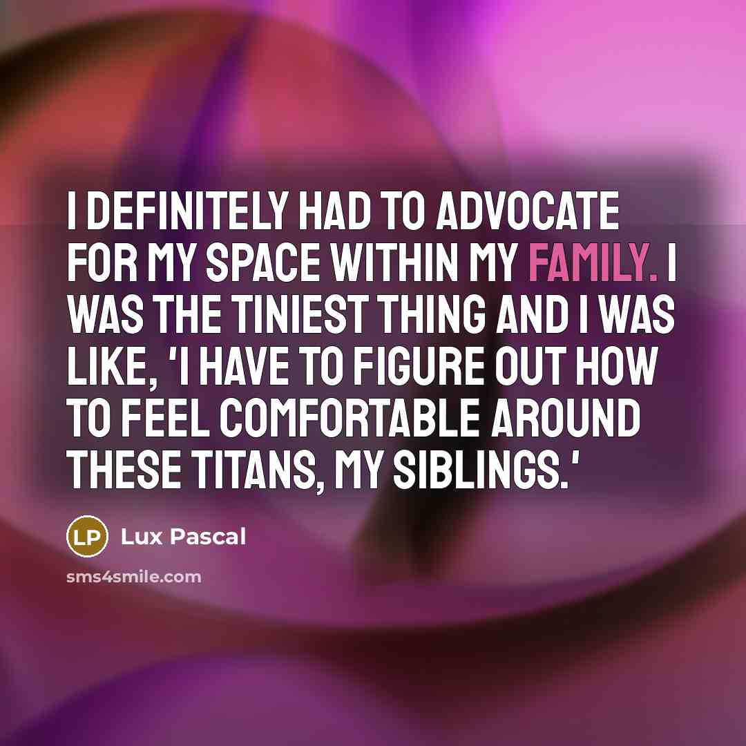 “I definitely had to advocate for my space within my…” quote by Lux Pascal