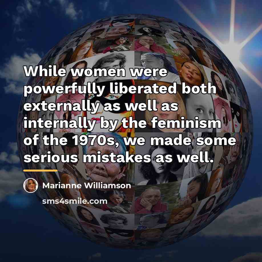 “While women were powerfully liberated both externally as well as…” quote by Marianne Williamson